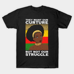 They want our Culture but not our struggle, african american, Black Lives Matter T-Shirt